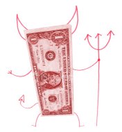 Money is the root of all evil Money is the root of all evil